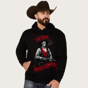 i’m your huckleberry tombstone movie cowboy hoodie