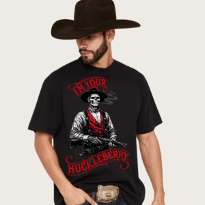 i'm your huckleberry tombstone movie cowboy t shirt